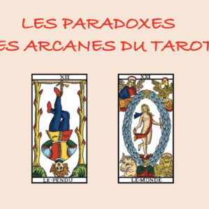Les arcanes du tarot et leur paradoxe (vidéo et pdf)