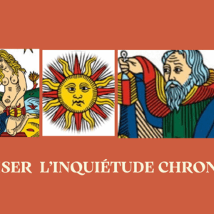 Quand le Tarot apaise l&rsquo;inquiétude chronique