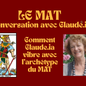 Conversation avec Claude.ia sur Le Mat du Tarot de Marseille